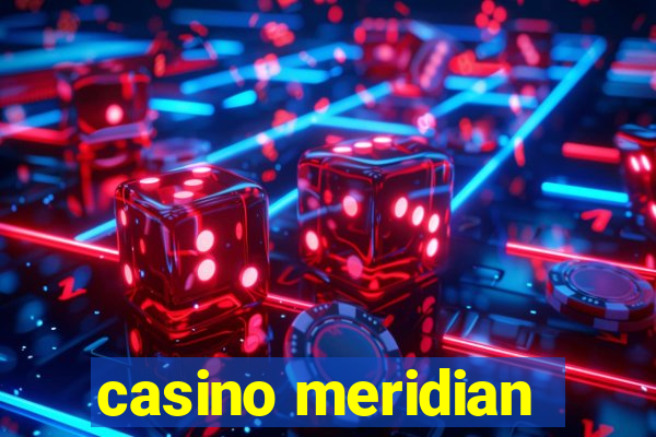 casino meridian