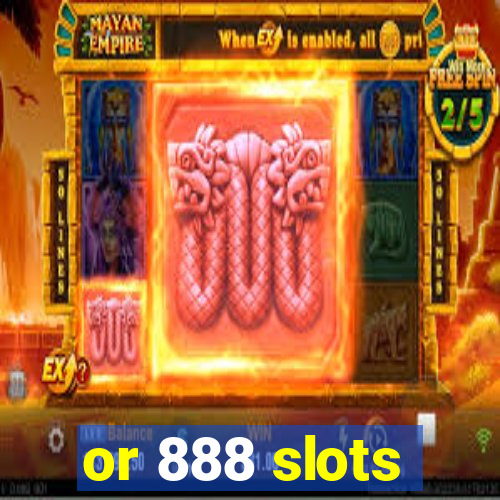 or 888 slots