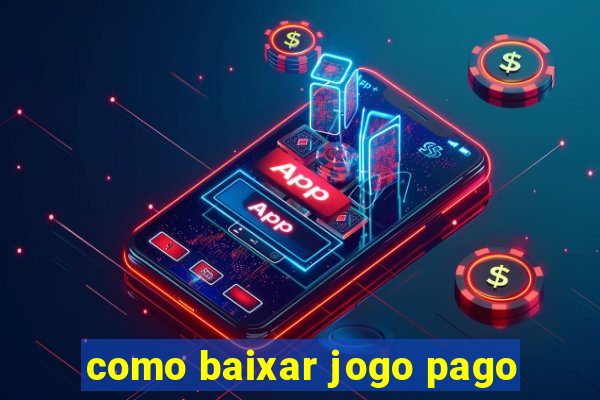 como baixar jogo pago