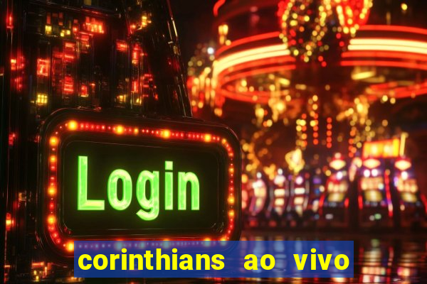 corinthians ao vivo futebol play