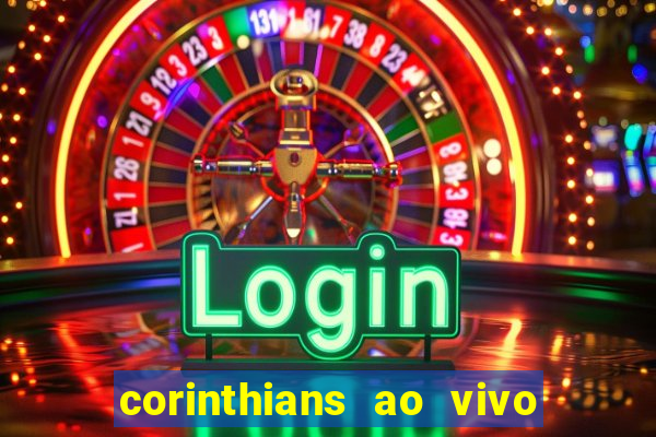 corinthians ao vivo futebol play