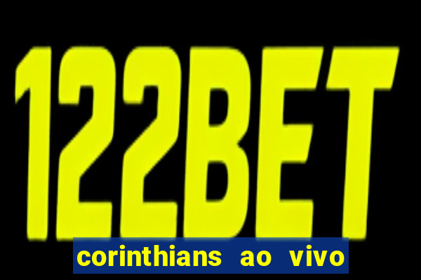 corinthians ao vivo futebol play