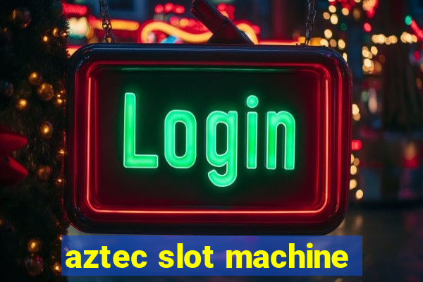 aztec slot machine