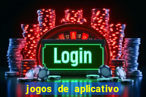 jogos de aplicativo que ganha dinheiro