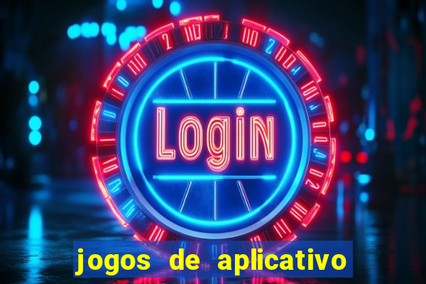 jogos de aplicativo que ganha dinheiro