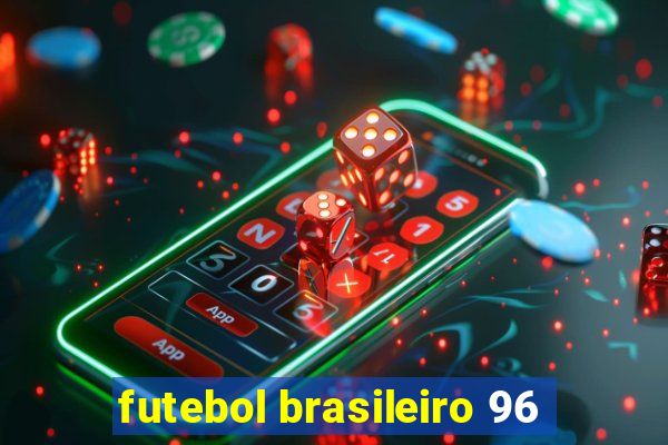 futebol brasileiro 96