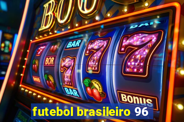 futebol brasileiro 96