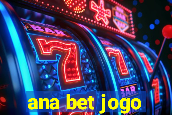 ana bet jogo