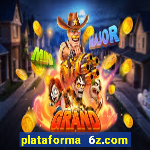 plataforma 6z.com é confiável