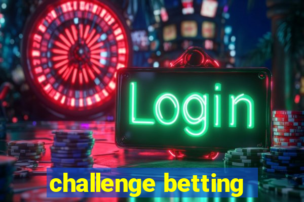 challenge betting