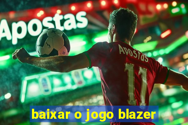 baixar o jogo blazer