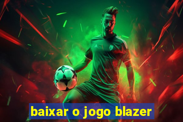 baixar o jogo blazer