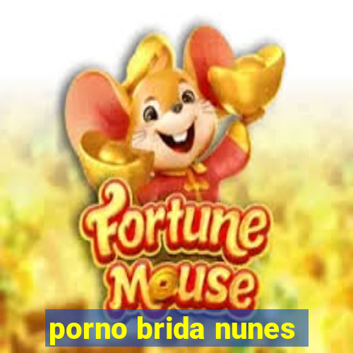 porno brida nunes