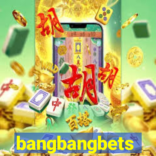 bangbangbets