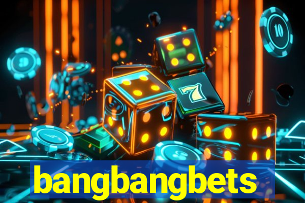 bangbangbets