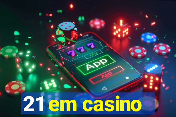 21 em casino