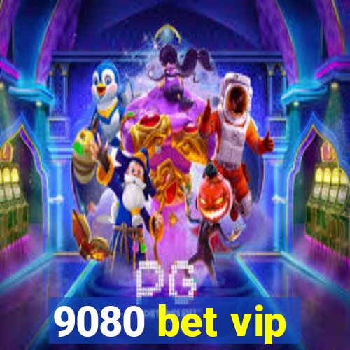 9080 bet vip