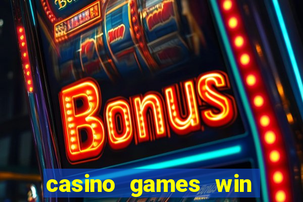 casino games win real money no deposit