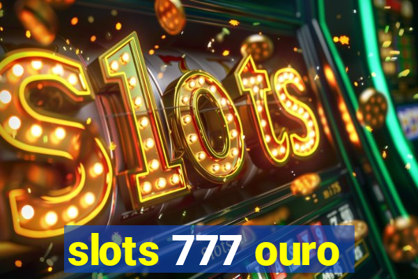 slots 777 ouro