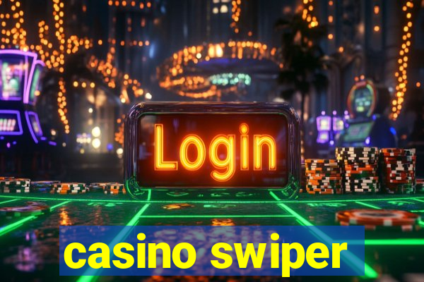 casino swiper