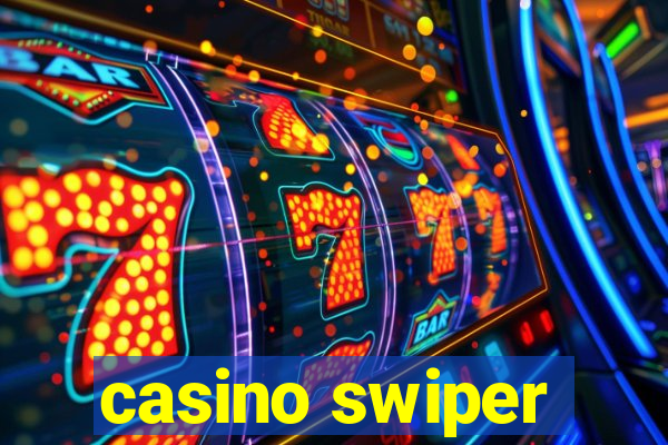 casino swiper