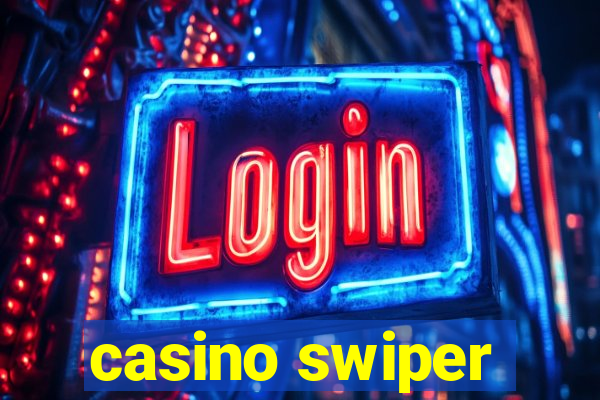 casino swiper