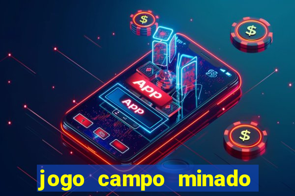 jogo campo minado ganhar dinheiro