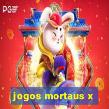 jogos mortaus x