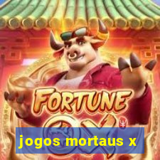 jogos mortaus x