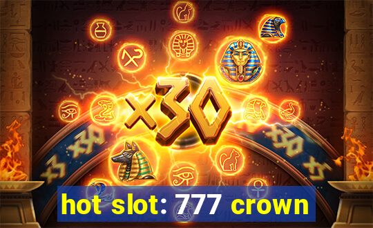 hot slot: 777 crown