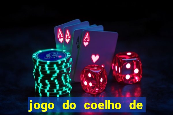 jogo do coelho de ganhar dinheiro