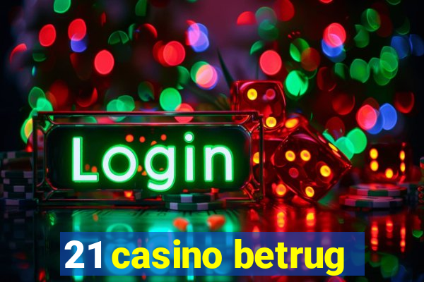 21 casino betrug