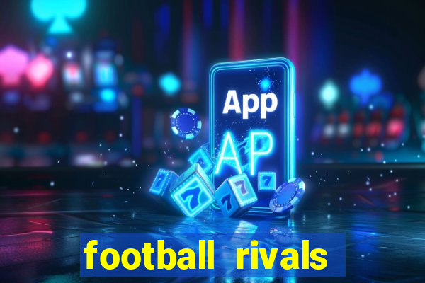 football rivals energia infinita