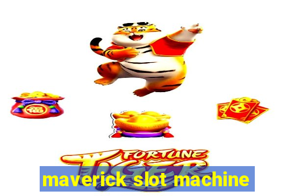 maverick slot machine