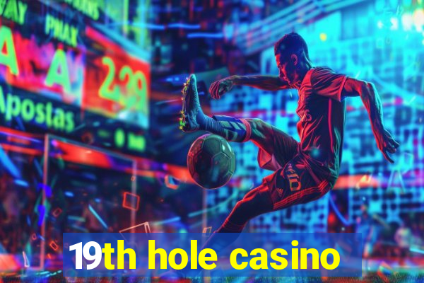 19th hole casino