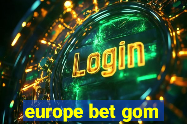 europe bet gom