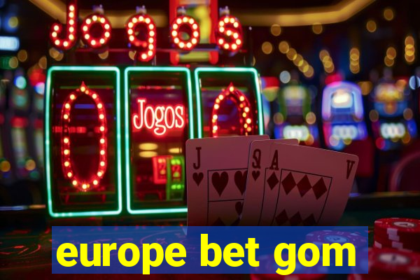 europe bet gom