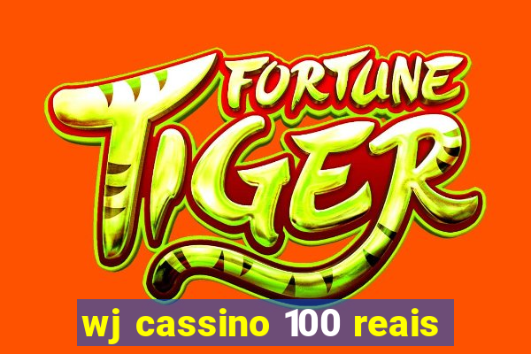 wj cassino 100 reais