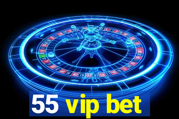 55 vip bet