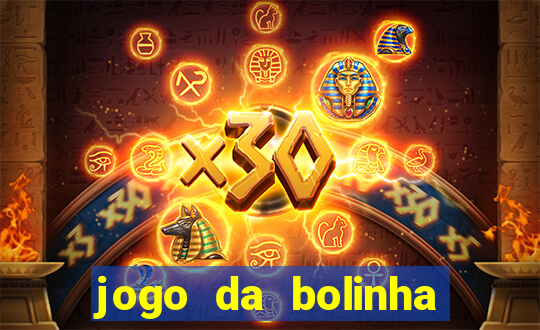 jogo da bolinha ganha dinheiro