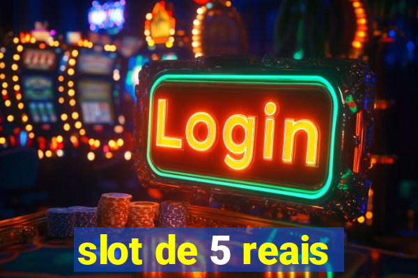 slot de 5 reais