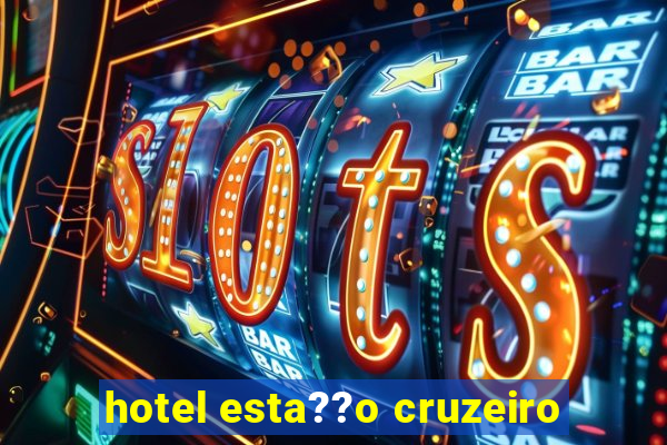 hotel esta??o cruzeiro