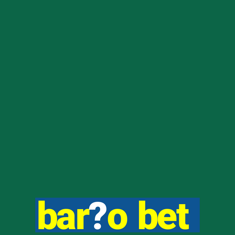 bar?o bet