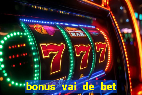 bonus vai de bet como usar