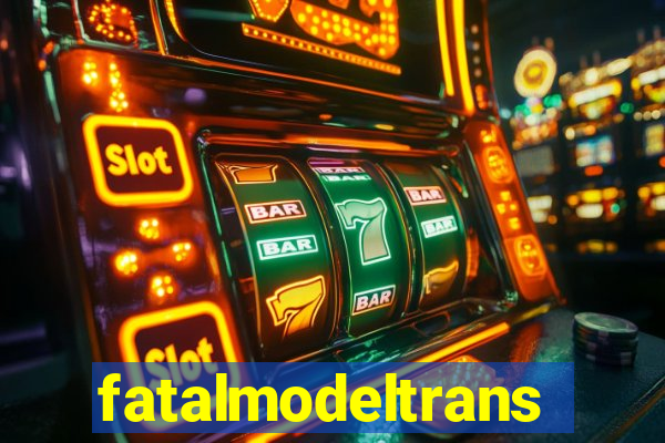 fatalmodeltrans