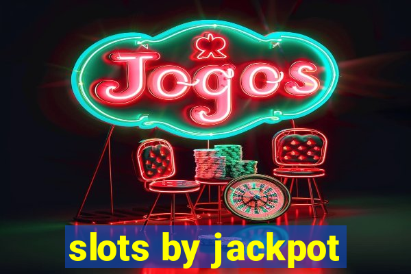 slots by jackpot