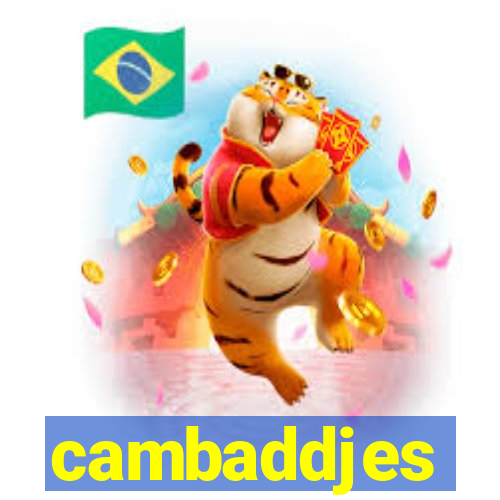 cambaddjes