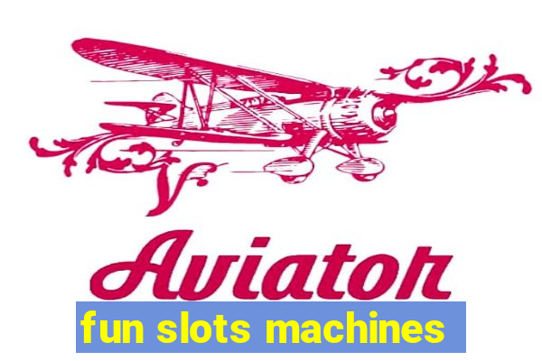 fun slots machines