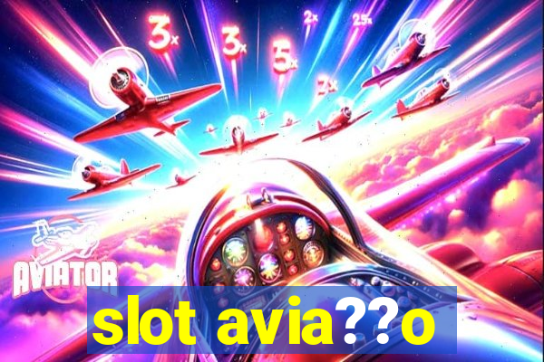 slot avia??o