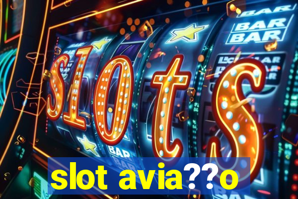 slot avia??o